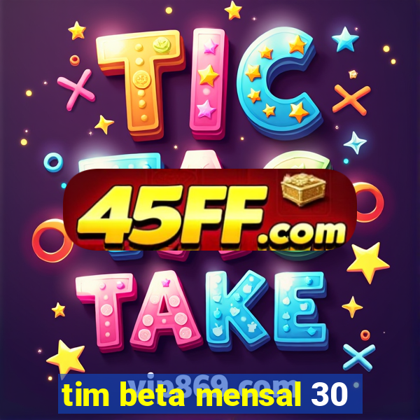 tim beta mensal 30